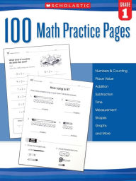 Title: 100 Math Practice Pages, Grade 1, Author: Scholastic