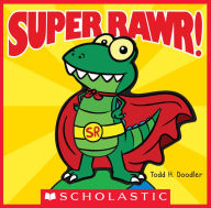 Title: Super Rawr!, Author: Todd H. Doodler