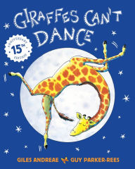 Title: Giraffes Can't Dance: Anniversary Edition, Author: Giles Andreae