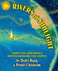 Title: Rivers of Sunlight: How the Sun Moves Water Around the Earth, Author: Molly Bang
