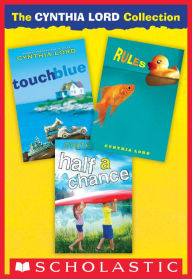 Title: The Cynthia Lord Collection: Rules, Touch Blue, Half A Chance, Author: Cynthia Lord