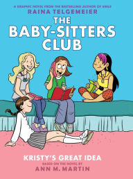 Title: Kristy's Great Idea: Full Color Edition (The Baby-Sitters Club Graphix Series #1), Author: Raina Telgemeier