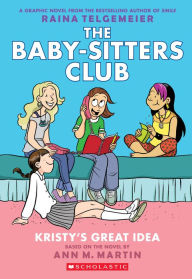 Kristy's Great Idea: Full Color Edition (The Baby-Sitters Club Graphix Series #1)