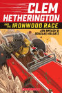 Clem Hetherington and the Ironwood Palace Race: A Graphic Novel