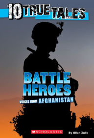 Title: Battle Heroes (Ten True Tales Series), Author: Allan Zullo