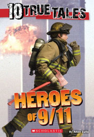 Title: Heroes of 9/11 (Ten True Tales Series), Author: Allan Zullo
