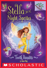 Download free e books for ipad Tooth Bandits: A Branches Book (Stella and the Night Sprites #2)