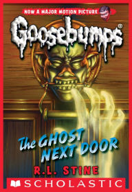 Title: The Ghost Next Door (Classic Goosebumps Series #29), Author: R. L. Stine