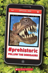 Title: #Prehistoric: Follow the Dinosaurs, Author: John Bailey Owen