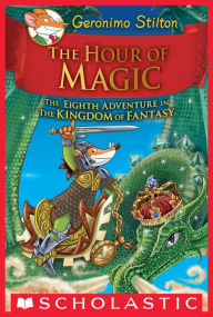 Title: The Hour of Magic (Geronimo Stilton: The Kingdom of Fantasy Series #8), Author: Geronimo Stilton