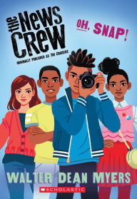 Title: Oh, Snap! (The News Crew, Book 4), Author: Walter Dean Myers