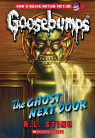 Title: The Ghost Next Door (Classic Goosebumps Series #29), Author: R. L. Stine