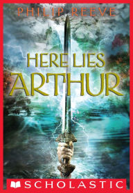 Title: Here Lies Arthur, Author: Philip Reeve
