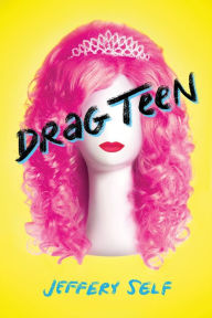 Title: Drag Teen, Author: Jeffery Self