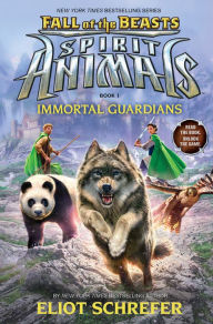 Title: Immortal Guardians (Spirit Animals: Fall of the Beasts Series #1), Author: Eliot Schrefer