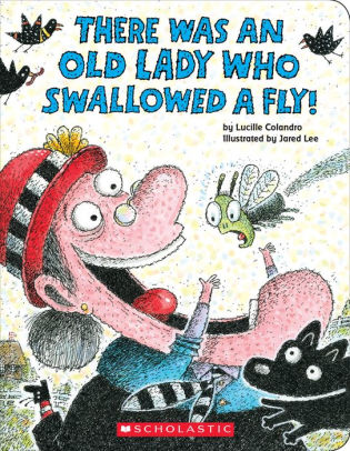 Title: There Was an Old Lady Who Swallowed a Fly!, Author: Lucille Colandro, Jared Lee