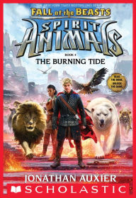 Title: The Burning Tide (Spirit Animals: Fall of the Beasts Series #4), Author: Jonathan Auxier