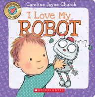 Title: I Love My Robot (Love Meez Series), Author: Caroline Jayne Church