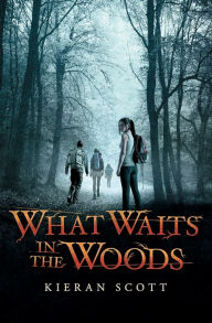 Title: What Waits in the Woods, Author: Kieran Scott