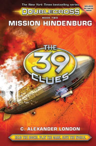 Title: Mission Hindenburg (The 39 Clues: Doublecross Series #2), Author: C. Alexander London