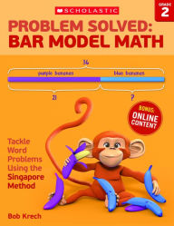 Title: Problem Solved: Bar Model Math Grade 2: Tackle Word Problems Using the Singapore Method, Author: Bob Krech