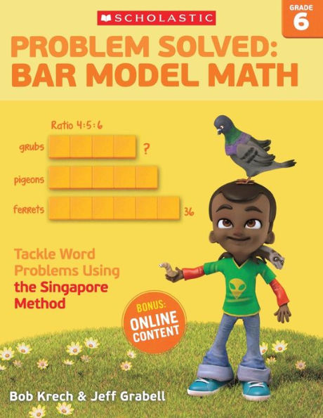 Problem Solved: Bar Model Math: Grade 6: Tackle Word Problems Using the Singapore Method