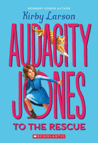 Title: Audacity Jones to the Rescue (Audacity Jones Series #1), Author: Kirby Larson