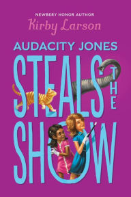 Audacity Jones Steals the Show (Audacity Jones Series #2)