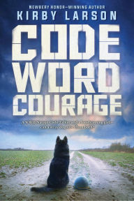 Title: Code Word Courage (Dogs of World War II Series), Author: Kirby Larson