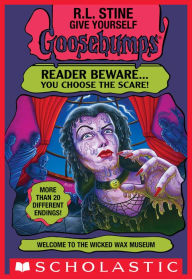 Title: Welcome to the Wicked Wax Museum (Give Yourself Goosebumps #12), Author: R. L. Stine