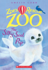 Title: The Silky Seal Pup (Zoe's Rescue Zoo Series #3), Author: Amelia Cobb