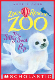 Title: The Silky Seal Pup (Zoe's Rescue Zoo Series #3), Author: Amelia Cobb