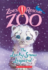 Title: The Lucky Snow Leopard (Zoe's Rescue Zoo Series #4), Author: Amelia Cobb