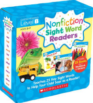 Title: Nonfiction Sight Word Readers: Guided Reading Level B (Parent Pack): Teaches 25 Key Sight Words to Help Your Child Soar as a Reader!, Author: Liza Charlesworth