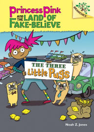 Title: The Three Little Pugs (Princess Pink and the Land of Fake-Believe Series #3), Author: Noah Z. Jones