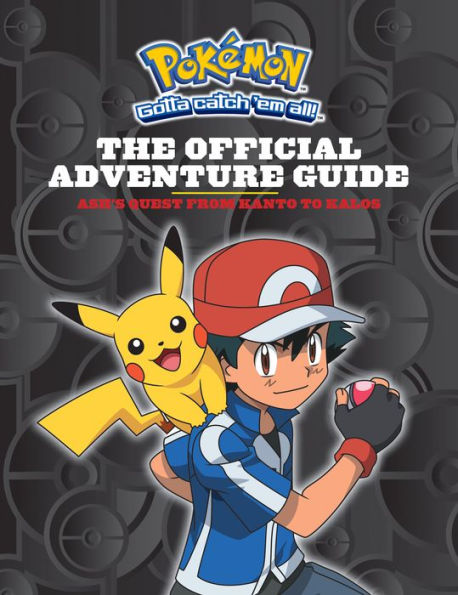 Ash's Quest from Kanto to Kalos: The Official Adventure Guide (Pokémon): Ash's Quest from Kanto to Kalos