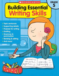 Title: Building Essential Writing Skills: Grade 5, Author: Scholastic Teaching Resources