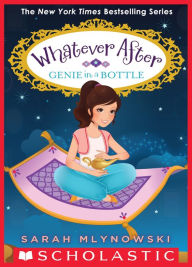 Title: Genie in a Bottle (Whatever After Series #9), Author: Sarah Mlynowski