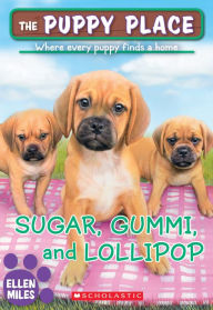 Title: Sugar, Gummi and Lollipop (The Puppy Place Series #40), Author: Ellen Miles
