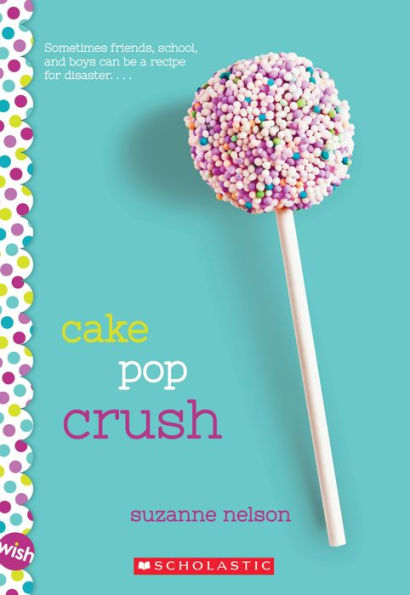 Cake Pop Crush: A Wish Novel