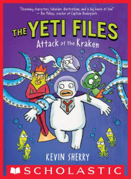 Title: Attack of the Kraken (The Yeti Files #3), Author: Kevin Sherry