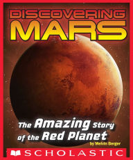 Title: Discovering Mars: The Amazing Story of the Red Planet, Author: Melvin Berger