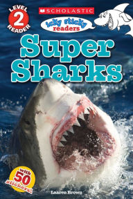 Title: Super Sharks (Scholastic Reader, Level 2: Icky Sticky Readers), Author: Laaren Brown