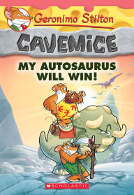 Title: My Autosaurus Will Win! (Geronimo Stilton: Cavemice Series #10), Author: Geronimo Stilton