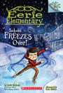 School Freezes Over! (Eerie Elementary Series #5)