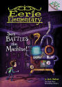 Sam Battles the Machine! (Eerie Elementary Series #6)