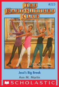 Title: Jessi's Big Break (The Baby-Sitters Club Series #115), Author: Ann M. Martin