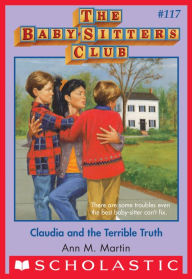 Title: Claudia and the Terrible Truth (The Baby-Sitters Club Series #117), Author: Ann M. Martin