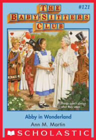 Title: Abby in Wonderland (The Baby-Sitters Club Series #121), Author: Ann M. Martin