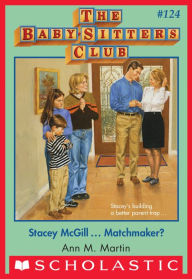 Title: Stacey McGill ... Matchmaker? (The Baby-Sitters Club Series #124), Author: Ann M. Martin